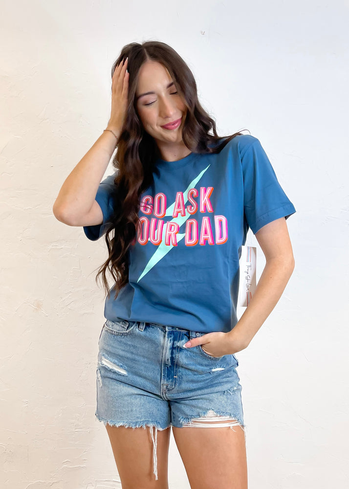Jadelynn Brooke Go Ask Your Dad Tee | Indigo