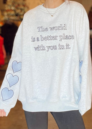 The world is a better place sweatshirt | Peral Gray