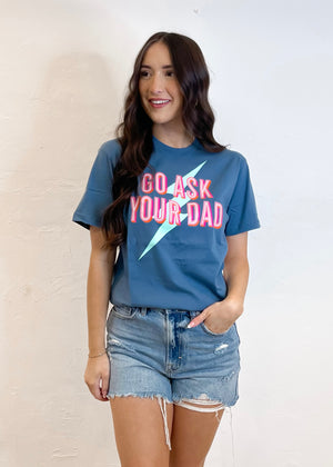 Jadelynn Brooke Go Ask Your Dad Tee | Indigo